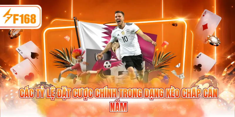 Các tỷ lệ đặt cược chính trong dạng kèo chấp cần nắm