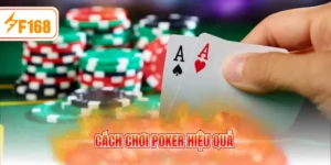 Cách chơi Poker hiệu quả