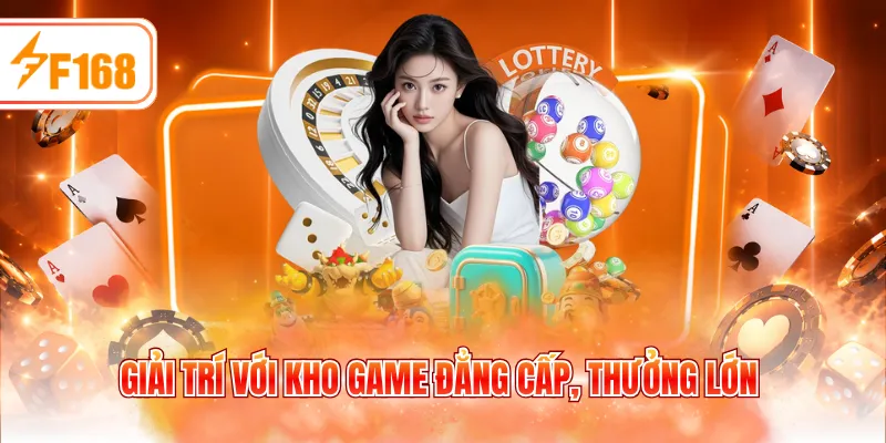 Giải trí với kho game đẳng cấp, thưởng lớn