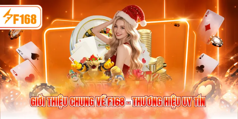 Giới thiệu chung về F168 - Thương hiệu uy tín