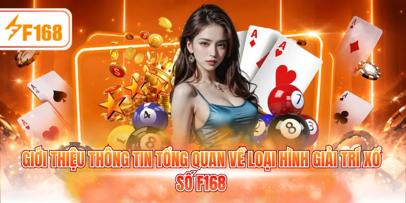 Giới thiệu thông tin tổng quan về loại hình giải trí xổ số F168