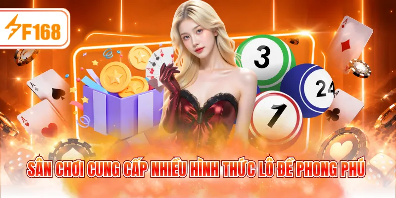 Sân chơi cung cấp nhiều hình thức lô đề phong phú